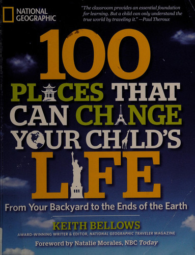 100 Places that Can Change Your Child's Life From Your Backyard to the Ends of the Earth