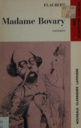 Madame Bovary : extraits ; avec une notice biographique, une notice historique et littéraire, des notes explicatives, une documentation thématique, des jugements, un questionnaire et des sujets de devoirs